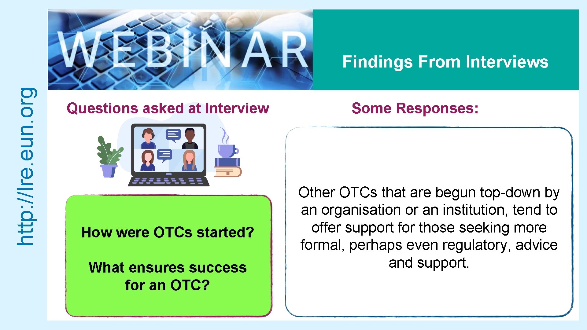 http: //lre. eun. org Findings From Interviews Questions asked at Interview How were OTCs