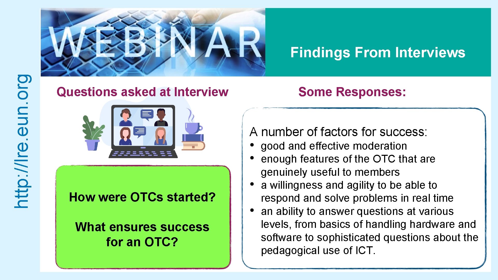 http: //lre. eun. org Findings From Interviews Questions asked at Interview Some Responses: A