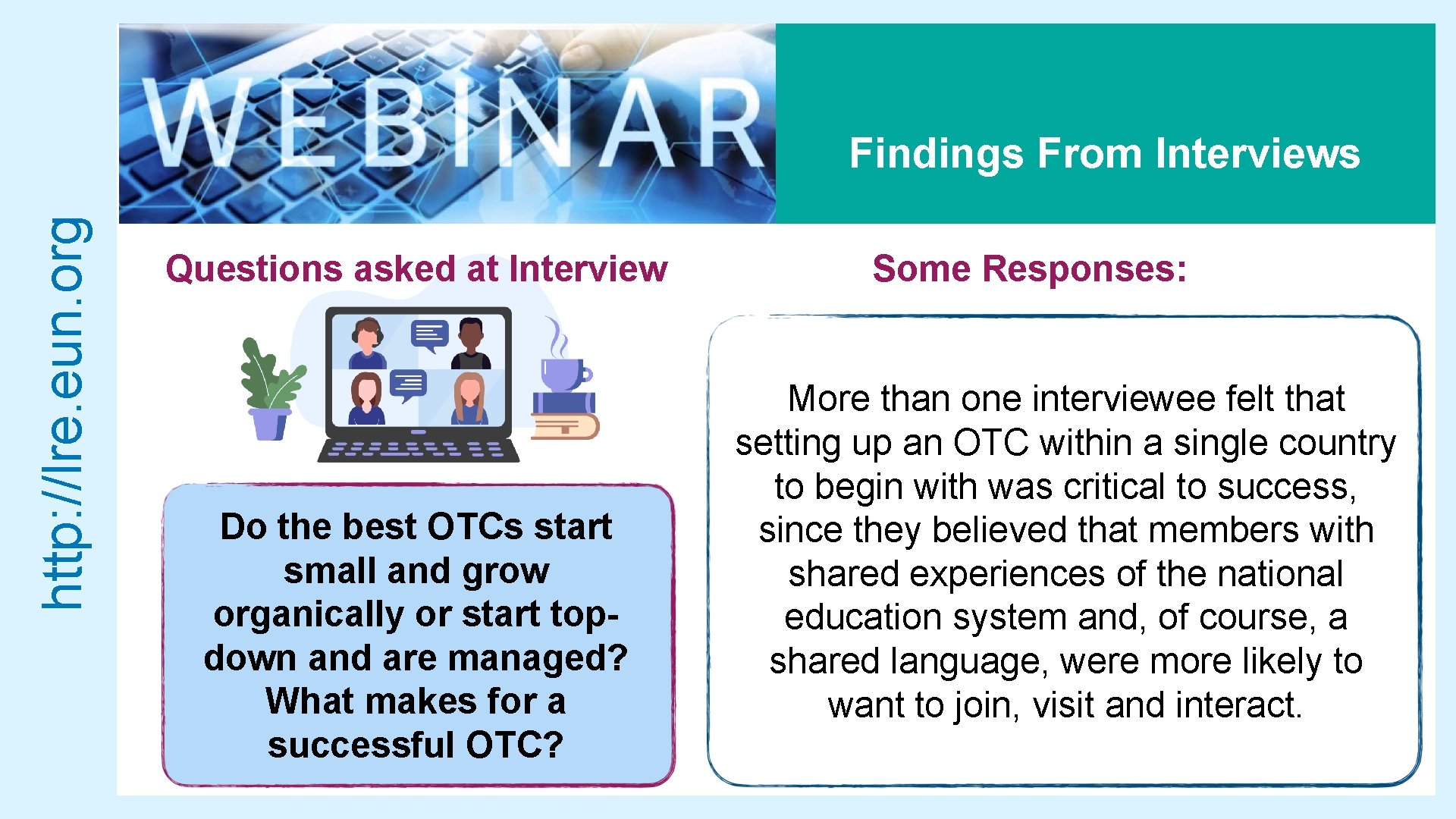 http: //lre. eun. org Findings From Interviews Questions asked at Interview Do the best