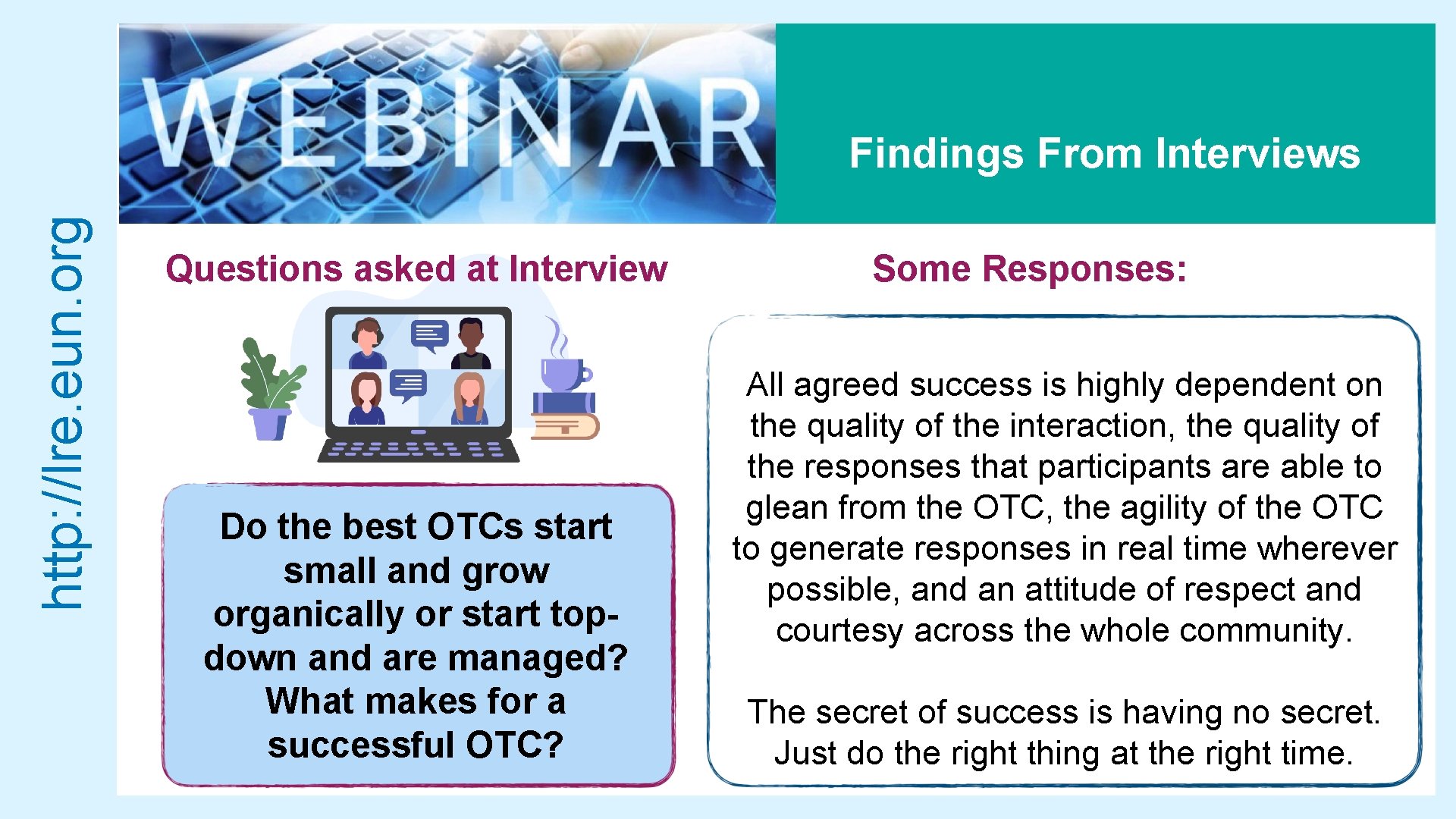 http: //lre. eun. org Findings From Interviews Questions asked at Interview Do the best