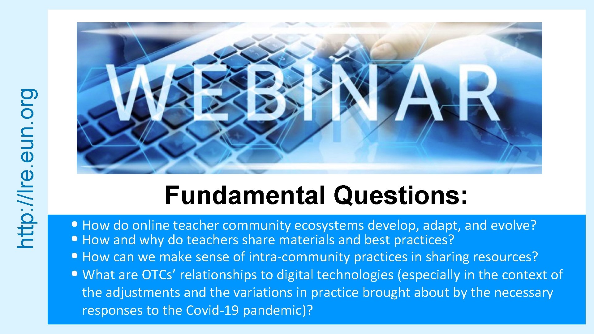 http: //lre. eun. org Fundamental Questions: • How do online teacher community ecosystems develop,