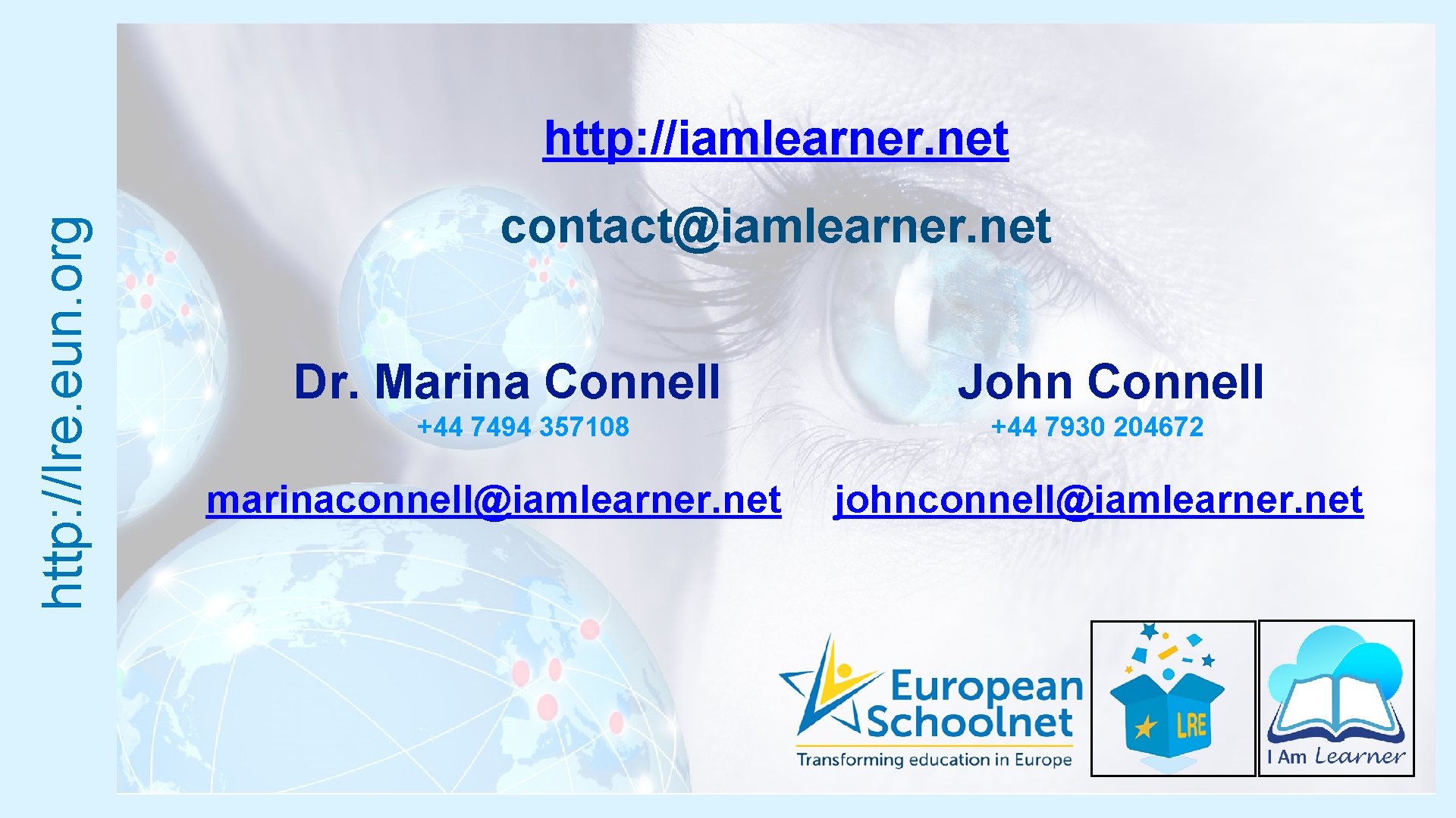 http: //lre. eun. org http: //iamlearner. net contact@iamlearner. net Dr. Marina Connell +44 7494