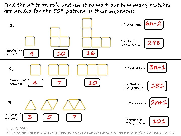 Find the nth term rule and use it to work out how many matches