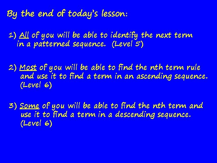 By the end of today’s lesson: 1) All of you will be able to