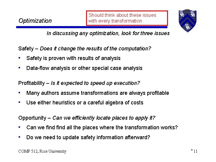 Optimization Should think about these issues with every transformation In discussing any optimization, look