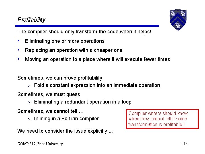 Profitability The compiler should only transform the code when it helps! • Eliminating one