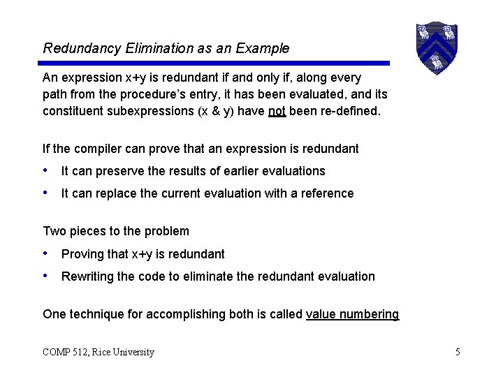 Redundancy Elimination as an Example An expression x+y is redundant if and only if,
