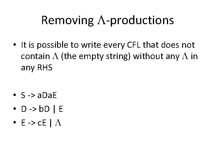 Removing L-productions • It is possible to write every CFL that does not contain Removing L-productions • It is possible to write every CFL that does not contain
