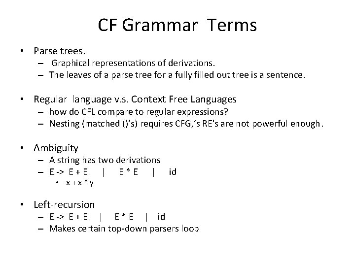 CF Grammar Terms • Parse trees. – Graphical representations of derivations. – The leaves CF Grammar Terms • Parse trees. – Graphical representations of derivations. – The leaves