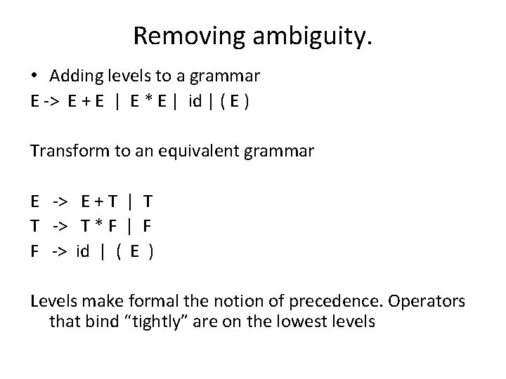 Removing ambiguity. • Adding levels to a grammar E -> E + E | Removing ambiguity. • Adding levels to a grammar E -> E + E |