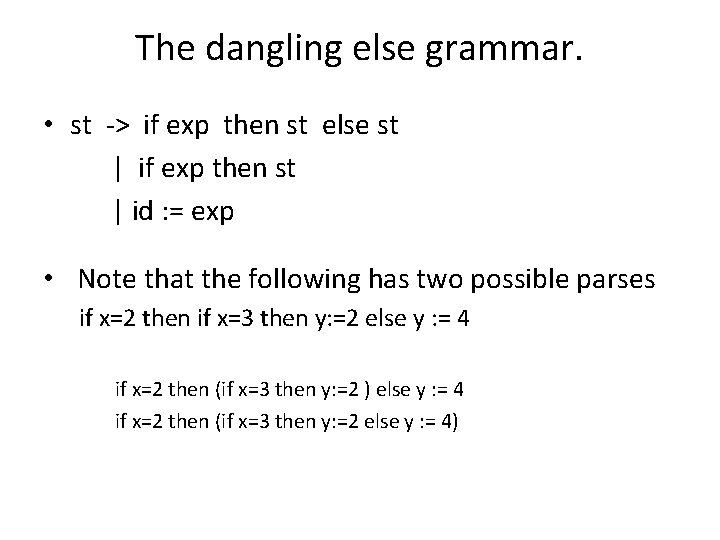 The dangling else grammar. • st -> if exp then st else st | The dangling else grammar. • st -> if exp then st else st |