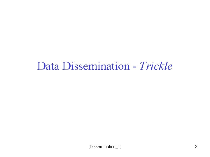 Data Dissemination - Trickle [Dissemination_1] 3 