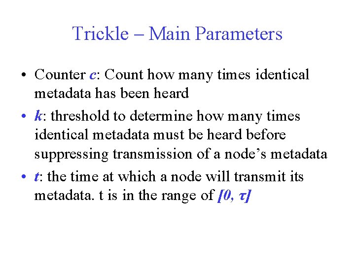 Trickle – Main Parameters • Counter c: Count how many times identical metadata has