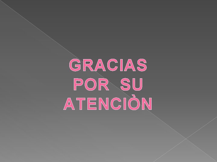 GRACIAS POR SU ATENCIÒN 