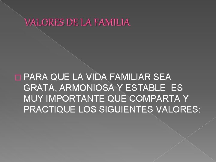 VALORES DE LA FAMILIA � PARA QUE LA VIDA FAMILIAR SEA GRATA, ARMONIOSA Y