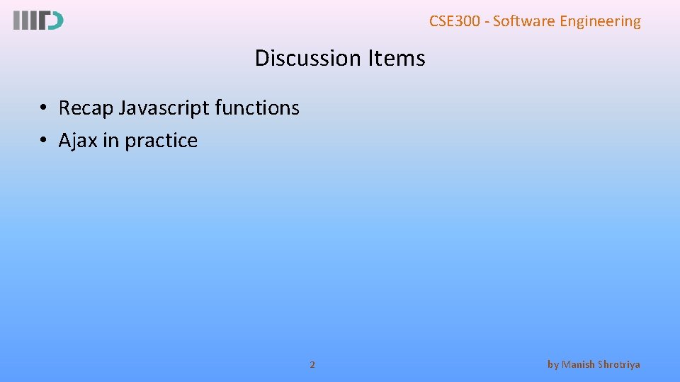 CSE 300 - Software Engineering Discussion Items • Recap Javascript functions • Ajax in
