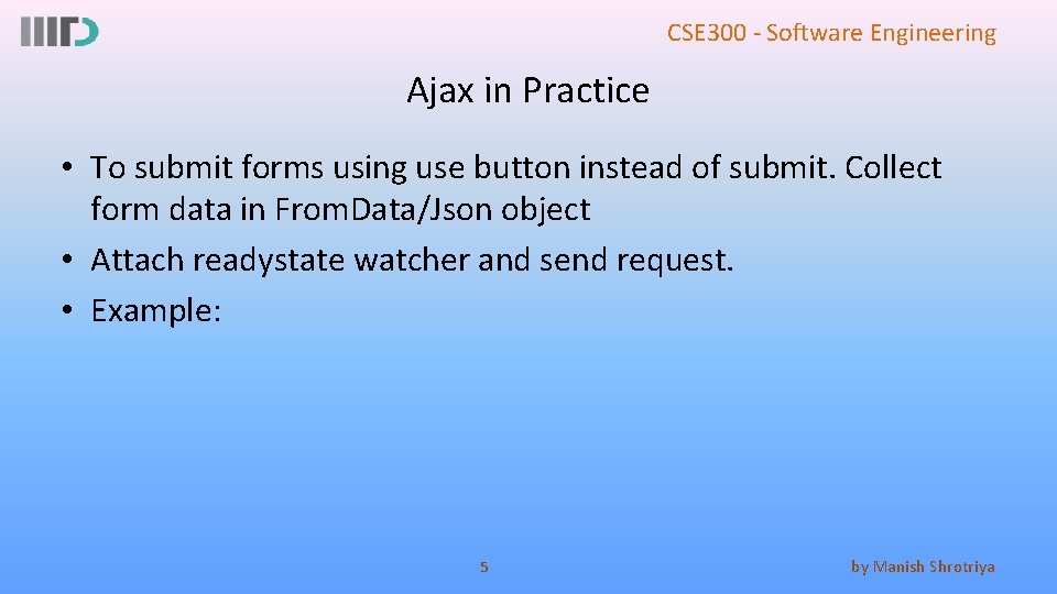 CSE 300 - Software Engineering Ajax in Practice • To submit forms using use