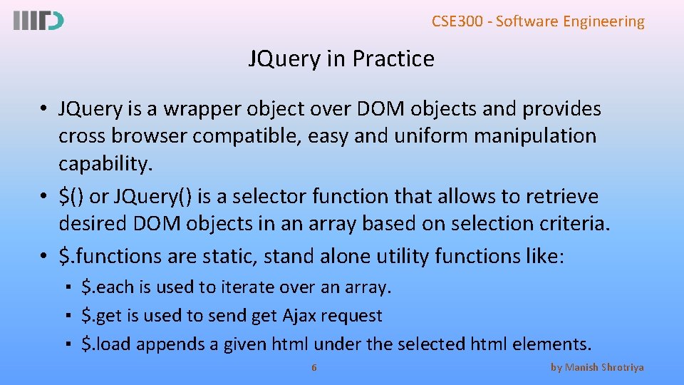 CSE 300 - Software Engineering JQuery in Practice • JQuery is a wrapper object