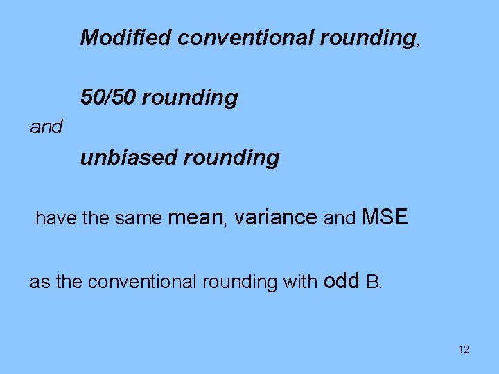 Modified conventional rounding, 50/50 rounding and unbiased rounding have the same mean, variance and