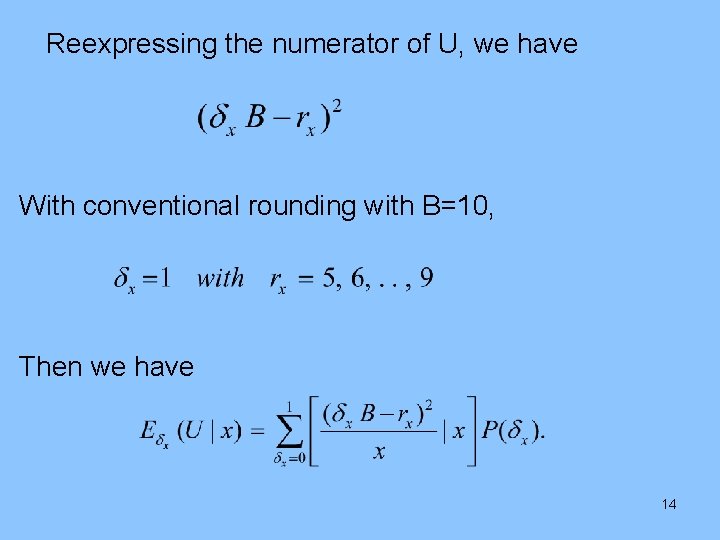 Reexpressing the numerator of U, we have With conventional rounding with B=10, Then we