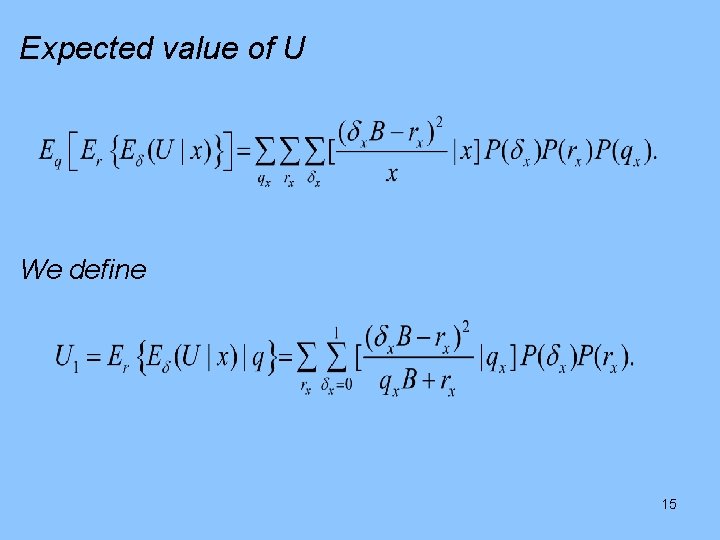 Expected value of U We define 15 