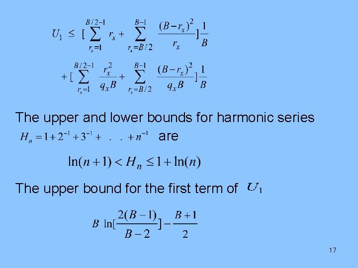 The upper and lower bounds for harmonic series are The upper bound for the