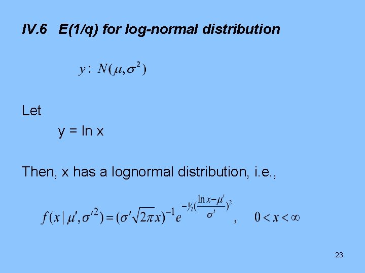 IV. 6 E(1/q) for log-normal distribution Let y = ln x Then, x has
