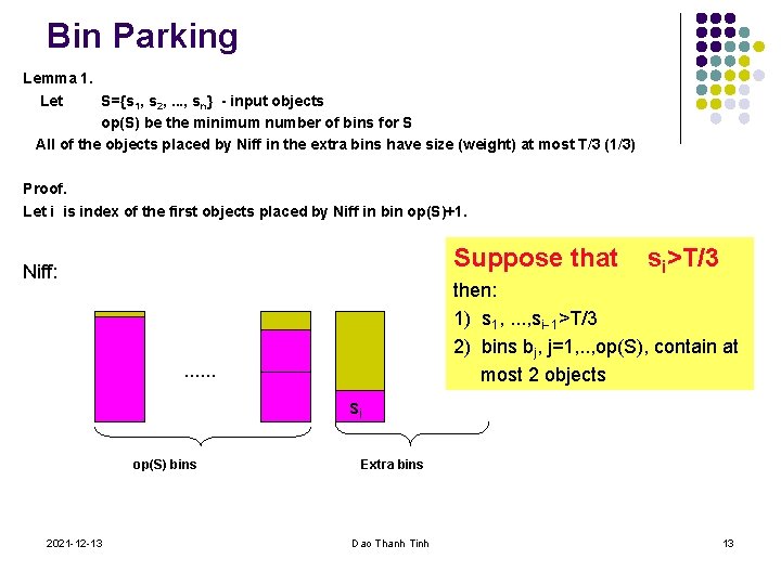 Bin Parking Lemma 1. Let S={s 1, s 2, . . . , sn}