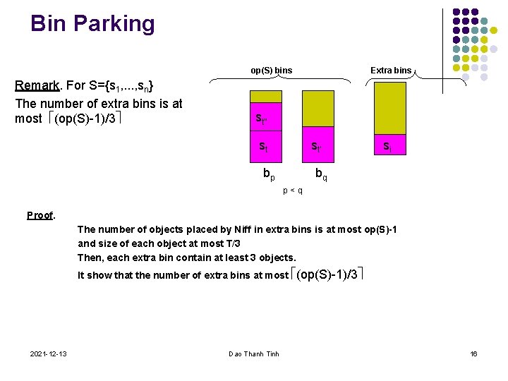 Bin Parking op(S) bins Remark. For S={s 1, . . . , sn} The
