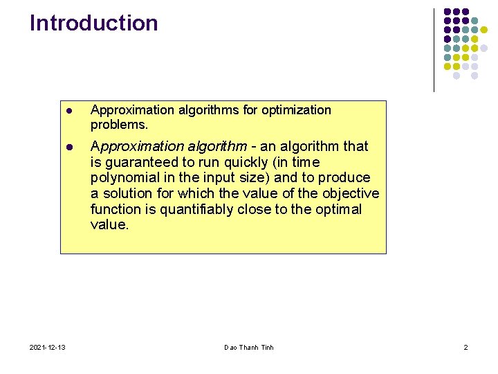 Introduction 2021 -12 -13 l Approximation algorithms for optimization problems. l Approximation algorithm -