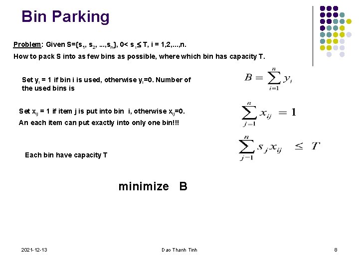 Bin Parking Problem: Given S={s 1, s 2, . . . , sn}, 0<