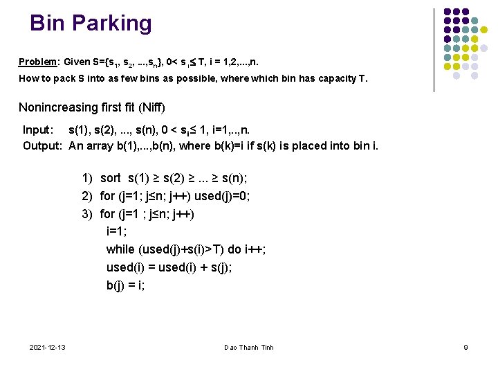 Bin Parking Problem: Given S={s 1, s 2, . . . , sn}, 0<