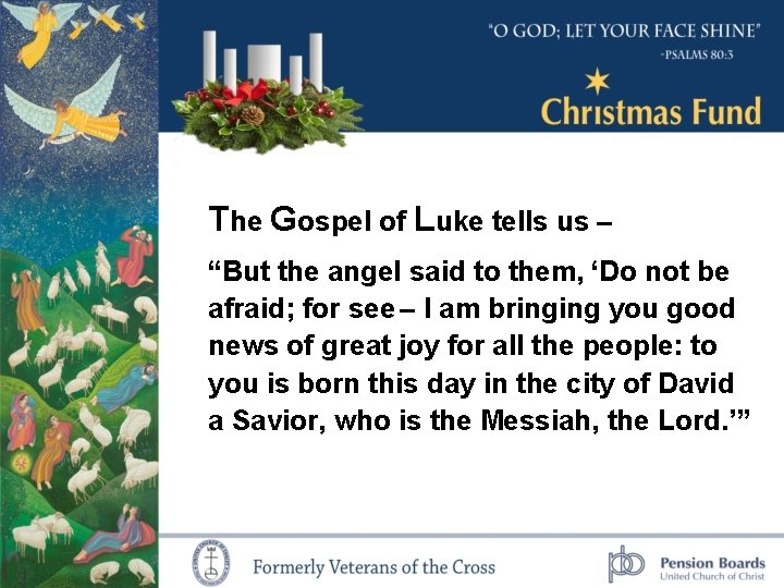 The Gospel of Luke tells us – “But the angel said to them, ‘Do