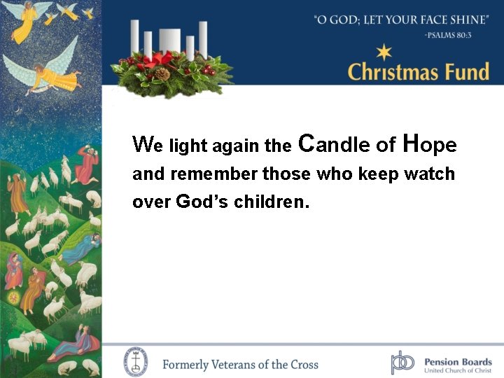 We light again the Candle of Hope and remember those who keep watch over