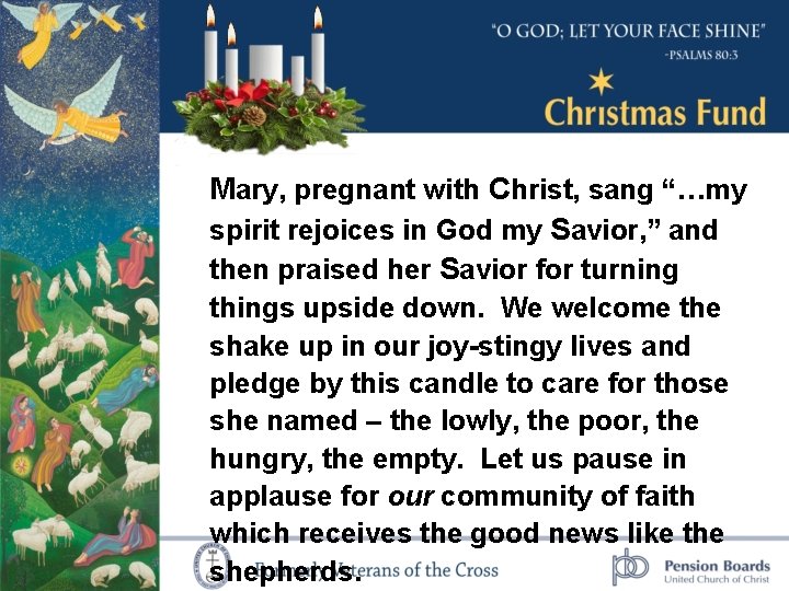Mary, pregnant with Christ, sang “…my spirit rejoices in God my Savior, ” and