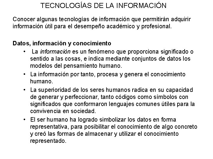 TECNOLOGÍAS DE LA INFORMACIÓN Conocer algunas tecnologías de información que permitirán adquirir información útil