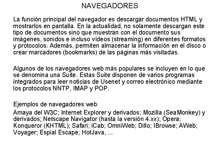 NAVEGADORES La función principal del navegador es descargar documentos HTML y mostrarlos en pantalla.