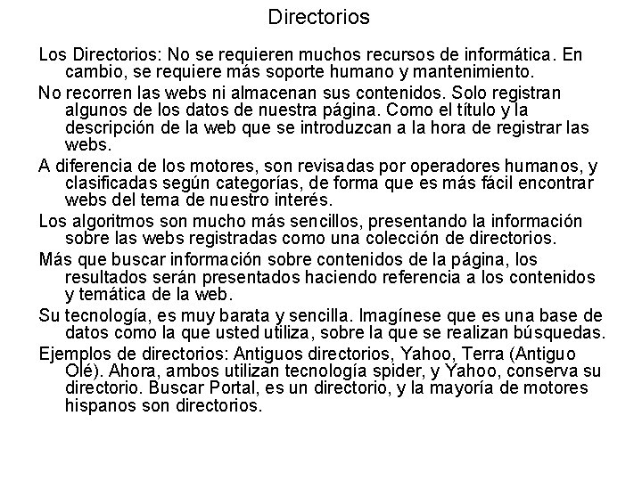 Directorios Los Directorios: No se requieren muchos recursos de informática. En cambio, se requiere