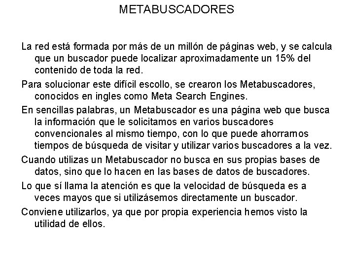 METABUSCADORES La red está formada por más de un millón de páginas web, y