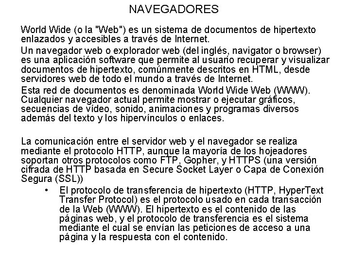 NAVEGADORES World Wide (o la "Web") es un sistema de documentos de hipertexto enlazados