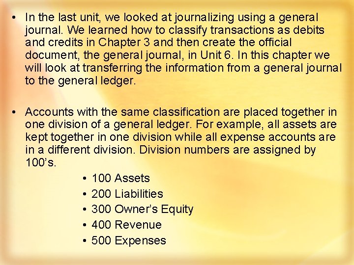  • In the last unit, we looked at journalizing using a general journal.