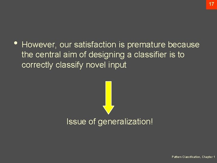 17 • However, our satisfaction is premature because the central aim of designing a