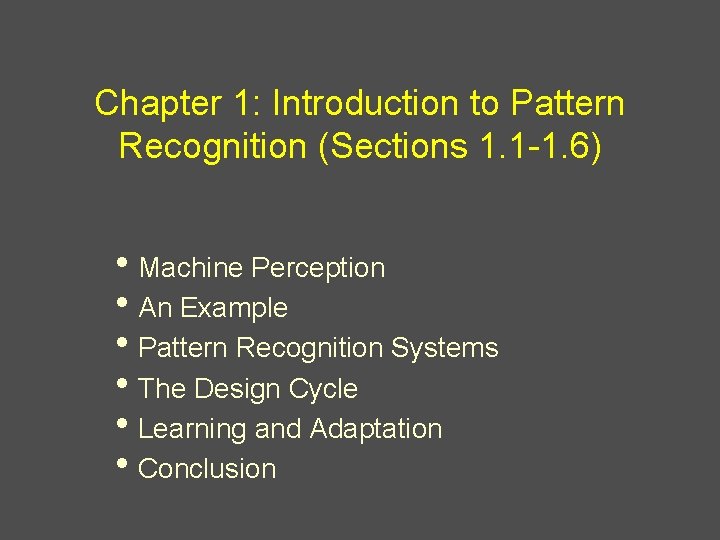 Chapter 1: Introduction to Pattern Recognition (Sections 1. 1 -1. 6) • Machine Perception
