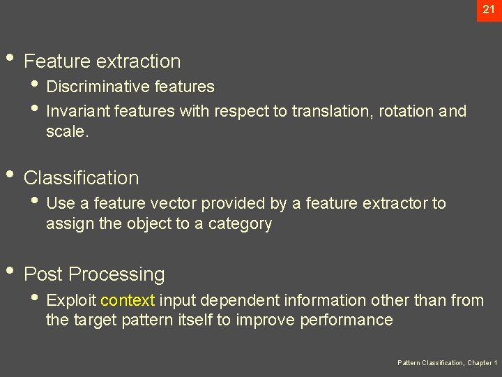21 • Feature extraction • Discriminative features • Invariant features with respect to translation,
