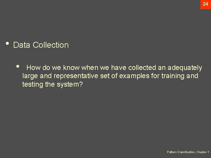 24 • Data Collection • How do we know when we have collected an