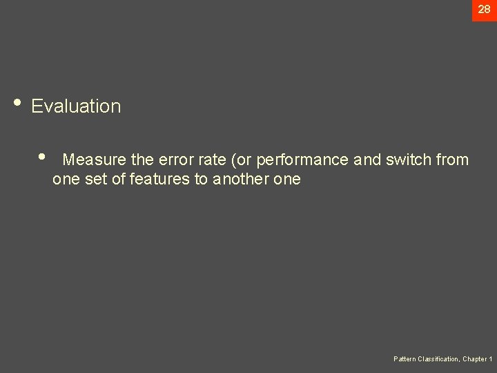 28 • Evaluation • Measure the error rate (or performance and switch from one
