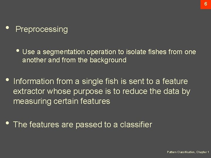 6 • Preprocessing • Use a segmentation operation to isolate fishes from one another