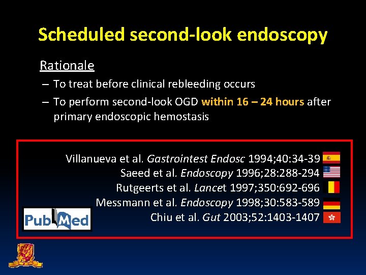 Scheduled second-look endoscopy Rationale – To treat before clinical rebleeding occurs – To perform