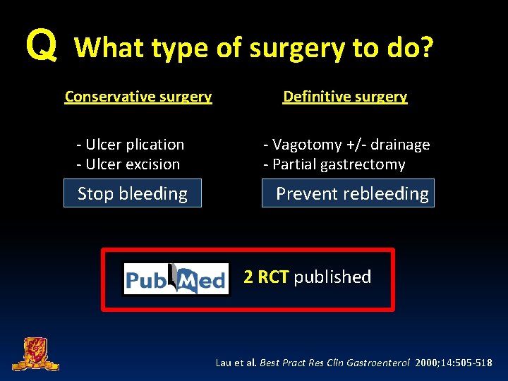 Q What type of surgery to do? Conservative surgery Definitive surgery - Ulcer plication