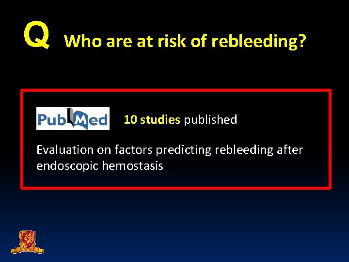 Q Who are at risk of rebleeding? 10 studies published Evaluation on factors predicting